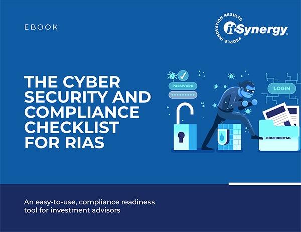 itSynergy-eBook_The-Cyber-Security-and-Compliance-Checklist-for-RIAs-1-copy itSynergy-eBook_The-Cyber-Security-and-Compliance-Checklist-for-RIAs-1-copy